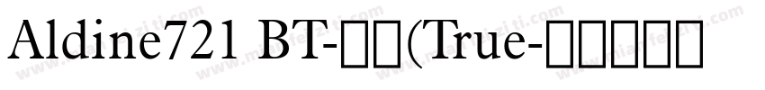 Aldine721 BT-常规(True字体转换